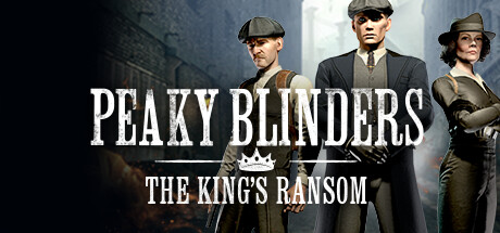 浴血黑帮：国王的赎金（Peaky Blinders: The Kings Ransom）