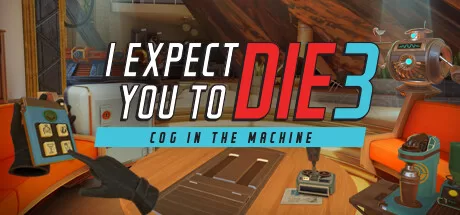 Oculus Quest 游戏《我希望你死3：机巧环环相扣》I Expect You To Die 3