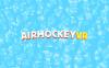Oculus Quest 游戏《AirHockeyVR》空中曲棍球VR