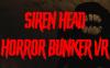 警笛头恐怖掩体VR（Siren Head Horror Bunker VR）