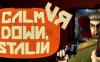 请冷静，斯大林同志（Calm Down, Stalin – VR）