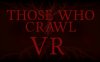 那些爬行的人（Those Who Crawl VR）