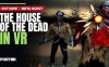 Meta Quest 游戏《死亡之屋 VR》The House of the Dead